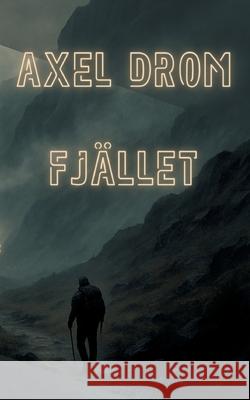 Fj?llet: En plats f?r f?rlorade sj?lar Axel Drom 9789180970778 Bod - Books on Demand - książka
