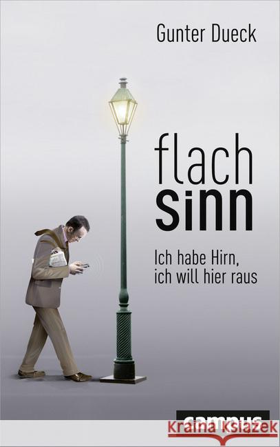 Flachsinn : Ich habe Hirn, ich will hier raus. Inkl. E-Book. Zugangscode im Buch Dueck, Gunter 9783593505176 Campus Verlag - książka