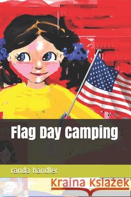 Flag Day Camping Randa Handler 9781932824537 Cubbie Blue Publishing Inc (Aka Ravencrest Pu - książka