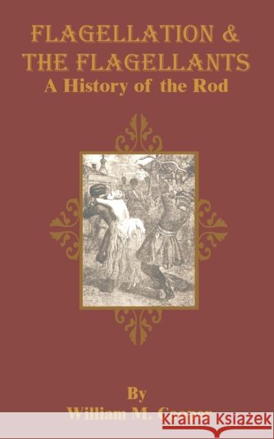 Flagellation & the Flagellants: A History of the Rod Cooper, William M. 9781589632684 Fredonia Books (NL) - książka