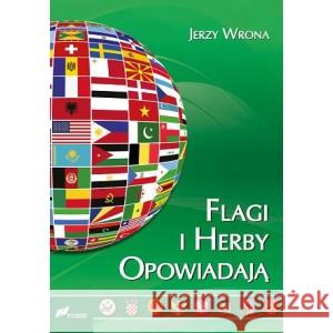 Flagi i herby opowiadają WRONA JERZY 9788375861976 FOSZE - książka