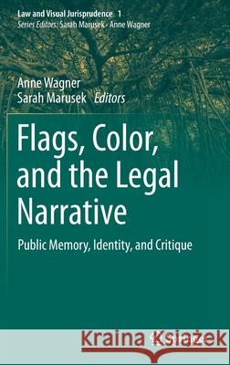 Flags, Color, and the Legal Narrative: Public Memory, Identity, and Critique Wagner, Anne 9783030328641 Springer - książka
