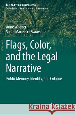 Flags, Color, and the Legal Narrative: Public Memory, Identity, and Critique Wagner, Anne 9783030328672 Springer International Publishing - książka