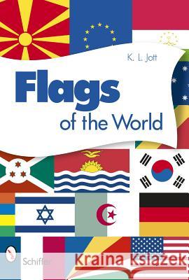 Flags of the World K. L. Jott 9780764336355 Schiffer Publishing - książka