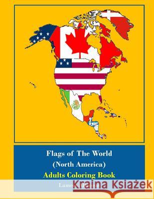 Flags Of The World (North America) Adults Coloring Book Alhassar, Lamees 9781535404716 Createspace Independent Publishing Platform - książka