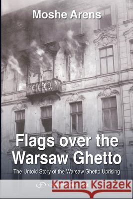 Flags Over the Warsaw Ghetto Moshe Arens 9781094763286 Independently Published - książka