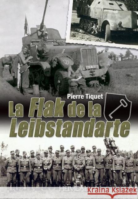 Flak de la Leibstandarte Tiquet, Pierre 9782840483786 Editions Heimdal - książka