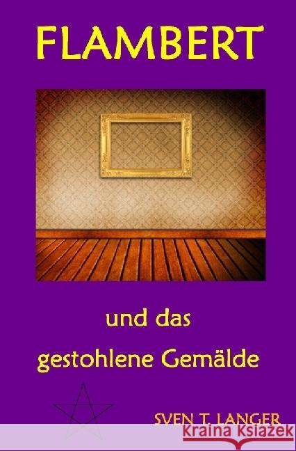 Flambert und das gestohlene Gemälde Langer, Sven Thomas 9783741839085 epubli - książka