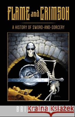 Flame and Crimson: A History of Sword-and-Sorcery Bob McLain Brian Murphy 9781683902447 Pulp Hero Press - książka