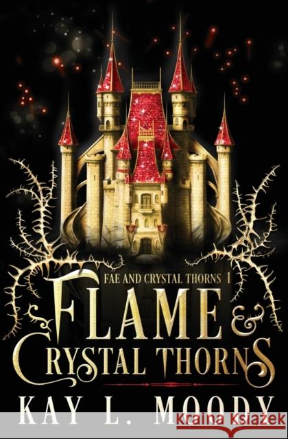 Flame and Crystal Thorns Kay L. Moody 9781954335080 Marten Press - książka