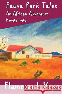 Flame and Hope: An African Adventure Maretha Botha MM Menichini 9781910115336 Lionheart Publishing House - książka