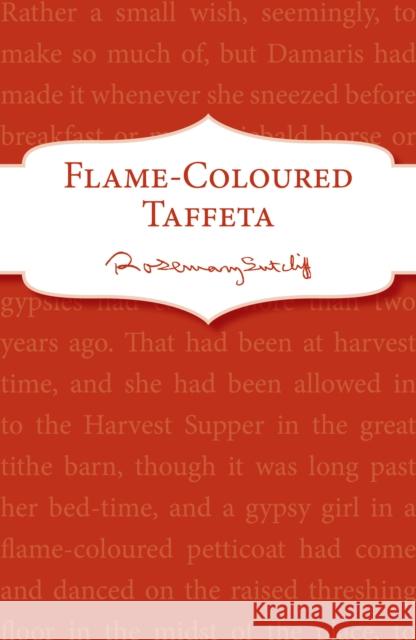 Flame-Coloured Taffeta Rosemary Sutcliff   9781782950899 Red Fox Classics - książka