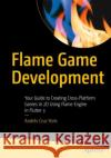 Flame Game Development Andres Cruz Yoris 9798868800627 Springer-Verlag Berlin and Heidelberg GmbH & 
