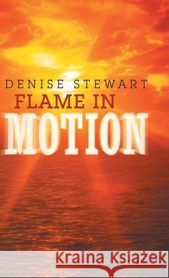 Flame in Motion Denise Stewart 9781490813455 WestBow Press - książka