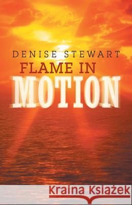 Flame in Motion Denise Stewart 9781490813462 WestBow Press - książka