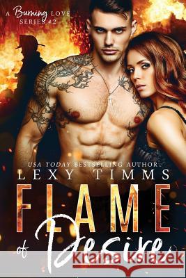 Flame of Desire: Firefighter Steamy Romance Lexy Timms 9781729716953 Createspace Independent Publishing Platform - książka