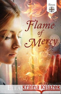 Flame of Mercy The Mosaic Collection, Eleanor Bertin 9781777182533 Leaf & Blade Publishing - książka