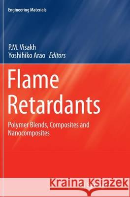 Flame Retardants: Polymer Blends, Composites and Nanocomposites Visakh, P. M. 9783319378794 Springer - książka