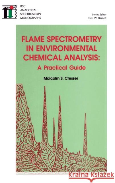 Flame Spectrometry in Environmental Chemical Analysis: A Practical Guide Cresser, Malcolm S. 9780851867342 ROYAL SOCIETY OF CHEMISTRY - książka