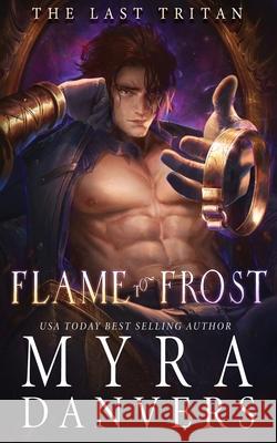 Flame to Frost Myra Danvers 9781989472323 Myra Danvers - książka