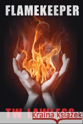 Flamekeeper T W Lawless   9780994265166 Campanile Publishing - książka