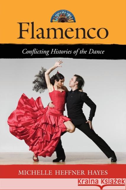 Flamenco: Conflicting Histories of the Dance Hayes, Michelle Heffner 9780786439232 McFarland & Company - książka