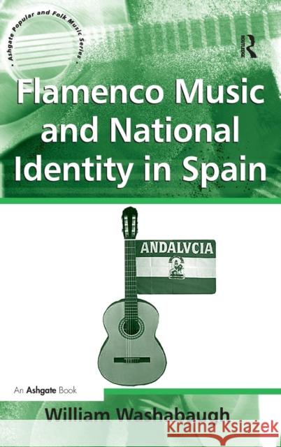 Flamenco Music and National Identity in Spain William Washabaugh 9781409434849  - książka