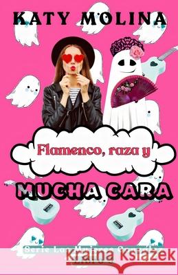 Flamenco, Raza y Mucha Cara: Las Mujeres González (libro 3) Katy Molina 9798495463028 Independently Published - książka