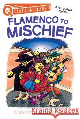 Flamenco to Mischief: A Miss Mallard Mystery Robert Quackenbush Robert Quackenbush 9781534414242 Aladdin Paperbacks - książka