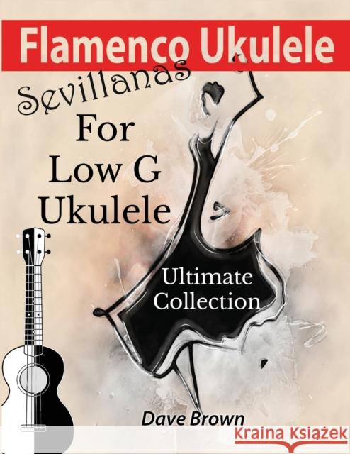 Flamenco Ukulele: Sevillanas Ultimate Collection Brown, Dave 9798637900947 Independently published - książka