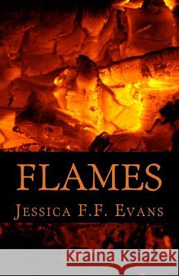 Flames Jessica F. F. Evans 9781484945032 Createspace - książka