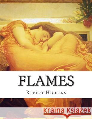 Flames Robert Hichens 9781508962700 Createspace - książka