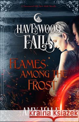 Flames Among the Frost: A Havenwood Falls Novella Amy Hale 9781939859709 Ang'dora Productions, LLC - książka