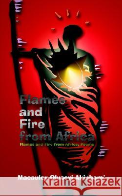 Flames and Fire from Africa: Flames and Fire from Africa, Poems MacAuley Oluseyi Akinbami 9781410766489 Authorhouse - książka