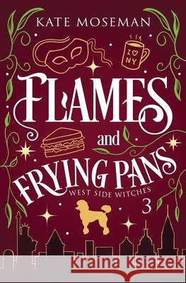 Flames and Frying Pans Kate Moseman 9781957320243 Fortunella Press - książka