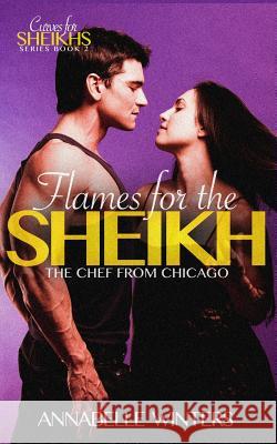 Flames for the Sheikh: A Royal Billionaire Romance Novel Annabelle Winters 9781539648963 Createspace Independent Publishing Platform - książka