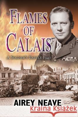 Flames of Calais: A Soldier's Battle 1940 Airey Neave 9781526748515 Pen and Sword Military - książka