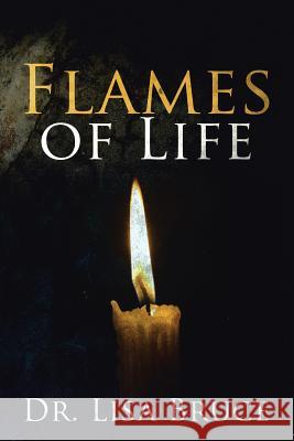 Flames of Life Dr Lisa Bruce 9781479717651 Xlibris Corporation - książka