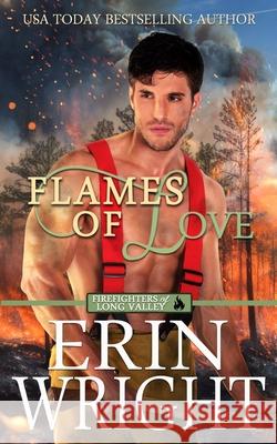 Flames of Love: A Friends-with-Benefits Fireman Romance Wright, Erin 9781950570829 Wright's Reads Romance - książka