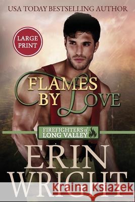 Flames of Love: A Friends-with-Benefits Fireman Romance (Large Print) Wright, Erin 9781950570867 Wright's Romance Reads - książka