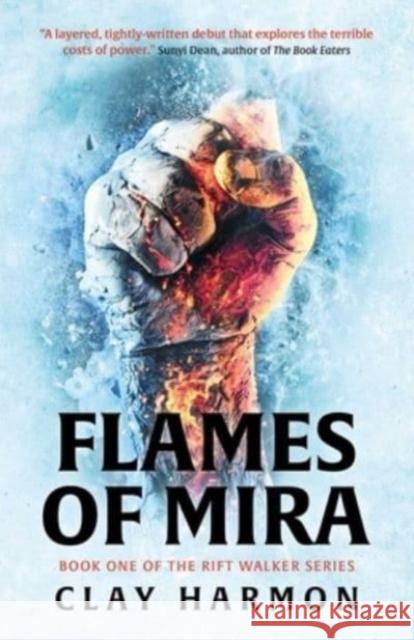 Flames Of Mira: Book One of The Rift Walker Series Clay Harmon 9781786189615 Rebellion Publishing Ltd. - książka