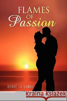 Flames of Passion Bobbe Jo Combs 9781436393287 Xlibris Corporation - książka