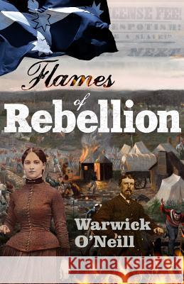 Flames of Rebellion Warwick O'Neill 9780994286192 Aurora House - książka