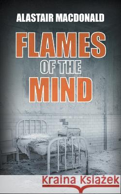 Flames of the Mind Alastair MacDonald 9781803695341 New Generation Publishing - książka