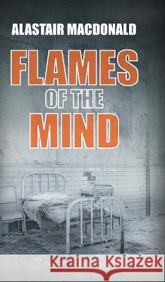 Flames of the Mind Alastair MacDonald 9781803695358 New Generation Publishing - książka