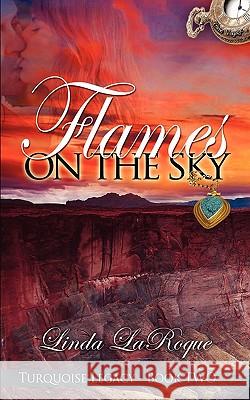 Flames on the Sky Linda Laroque 9781601545824 Wild Rose Press - książka