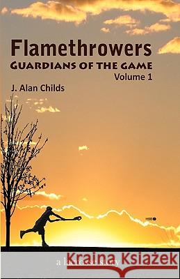 Flamethrowers - Guardians of the game: A lacrosse story Childs, Brody H. 9781456300104 Createspace - książka