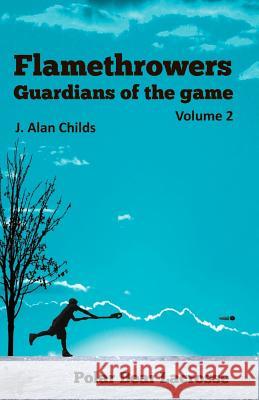 Flamethrowers - Guardians of the game Vol 2: Polar Bear Lacrosse Wilson, Cindy 9781535544726 Createspace Independent Publishing Platform - książka