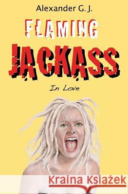 Flaming Jackass: In Love Alex James Alexander James 9780998247410 Rabbit Studios - książka