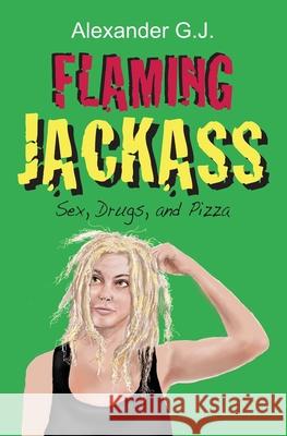 Flaming Jackass: In Love Alexander G. J 9781533415646 Createspace Independent Publishing Platform - książka